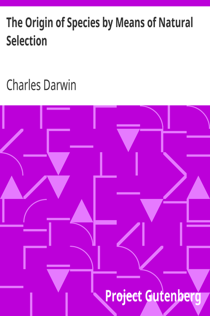The Origin of Species by Means of Natural Selection / Or, the Preservation of Favoured Races in the Struggle for Life, 6th Edition cover
