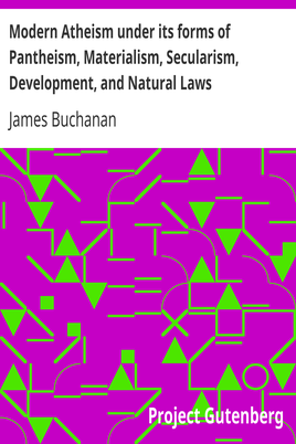 Modern Atheism under its forms of Pantheism, Materialism, Secularism, Development, and Natural Laws cover