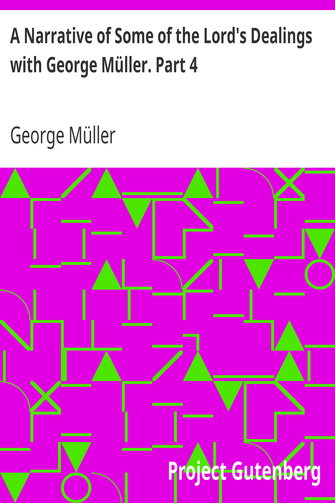 A Narrative of Some of the Lord's Dealings with George Müller. Part 4 cover