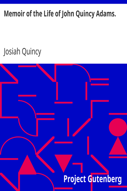 Memoir of the Life of John Quincy Adams. cover