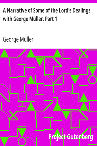 A Narrative of Some of the Lord's Dealings with George Müller. Part 1 cover
