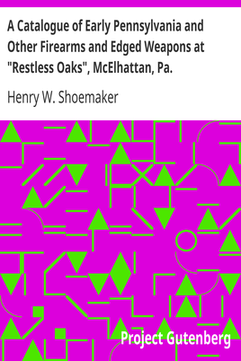 A Catalogue of Early Pennsylvania and Other Firearms and Edged Weapons at "Restless Oaks", McElhattan, Pa. cover