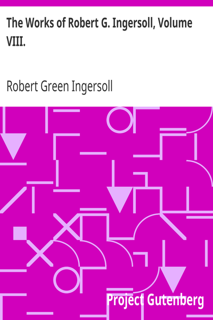 The Works of Robert G. Ingersoll, Volume VIII. / Interviews cover