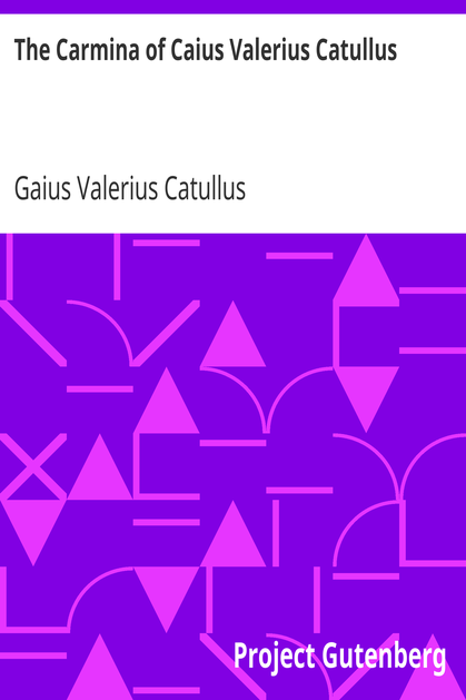 The Carmina of Caius Valerius Catullus cover