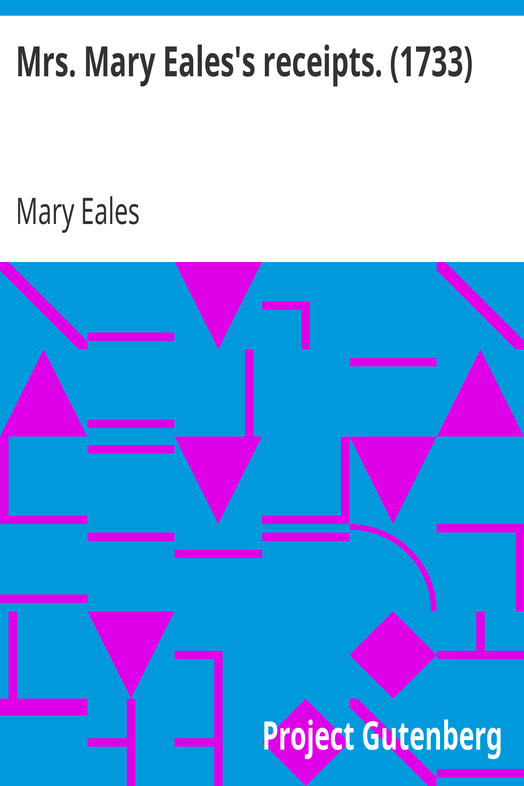 Mrs. Mary Eales's receipts. (1733) cover