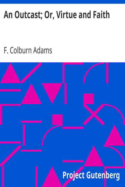 An Outcast; Or, Virtue and Faith cover