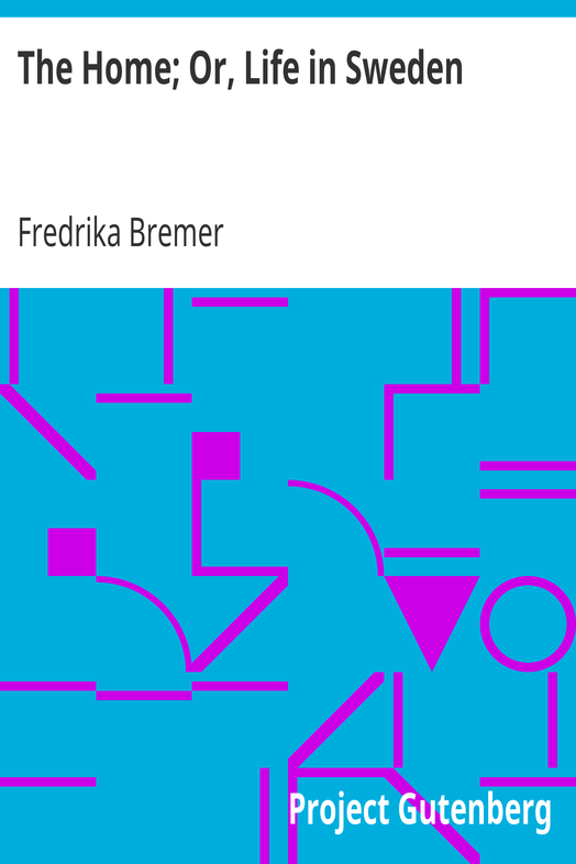 The Home; Or, Life in Sweden cover
