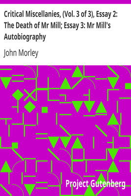 Critical Miscellanies, (Vol. 3 of 3), Essay 2: The Death of Mr Mill; Essay 3: Mr Mill's Autobiography cover