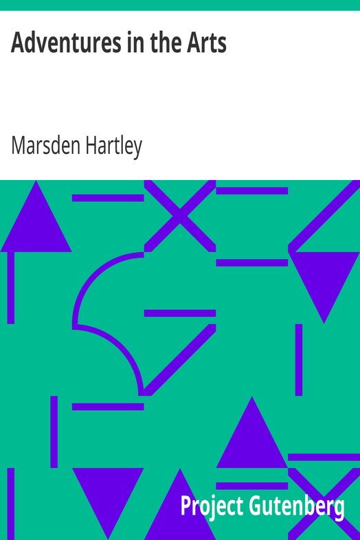 Adventures in the Arts / Informal Chapters on Painters, Vaudeville, and Poets cover