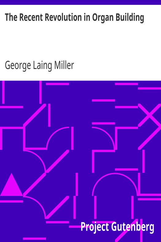 The Recent Revolution in Organ Building / Being an Account of Modern Developments cover