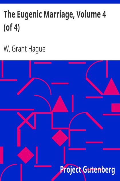 The Eugenic Marriage, Volume 4 (of 4) / A Personal Guide to the New Science of Better Living and Better Babies cover