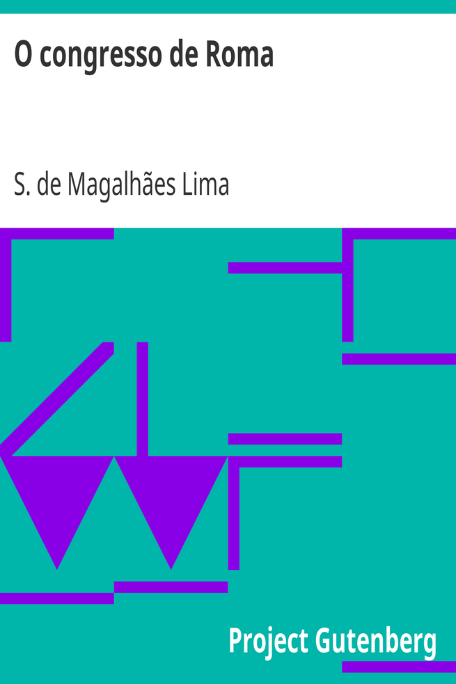 O congresso de Roma / (Conferência realisada pelo delegado portuguez do congresso do livre-pensamento) cover