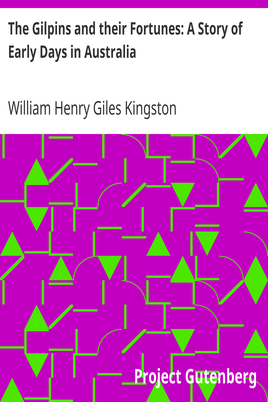 The Gilpins and their Fortunes: A Story of Early Days in Australia cover