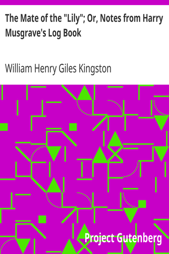 The Mate of the "Lily"; Or, Notes from Harry Musgrave's Log Book cover