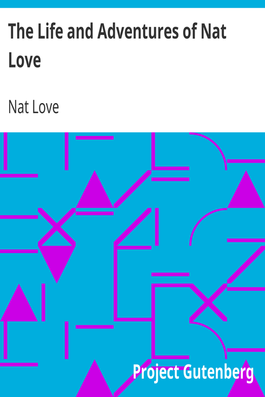 The Life and Adventures of Nat Love / Better Known in the Cattle Country as "Deadwood Dick" cover