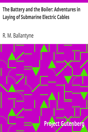 The Battery and the Boiler: Adventures in Laying of Submarine Electric Cables cover