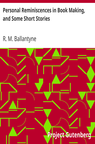 Personal Reminiscences in Book Making, and Some Short Stories cover
