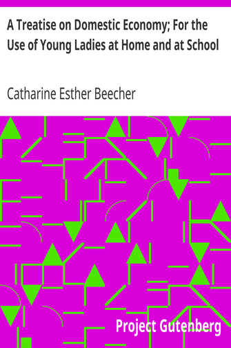 A Treatise on Domestic Economy; For the Use of Young Ladies at Home and at School cover