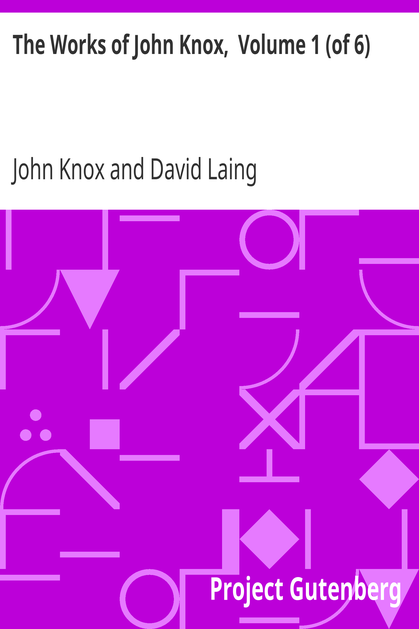 The Works of John Knox, Volume 1 (of 6) cover