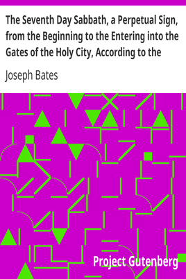 The Seventh Day Sabbath, a Perpetual Sign, from the Beginning to the Entering into the Gates of the Holy City, According to the Commandment cover