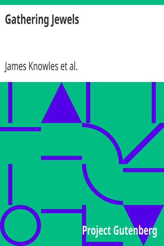 Gathering Jewels / The Secret of a Beautiful Life: In Memoriam of Mr. & Mrs. James Knowles. Selected from Their Diaries. cover