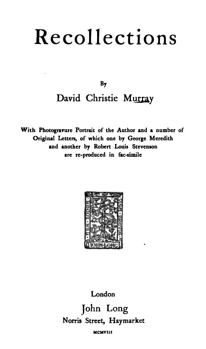 Recollections / With Photogravure Portrait of the Author and a number of / Original Letters, of which one by George Meredith and / another by Robert Louis Stevenson are reproduced in / facsimile cover