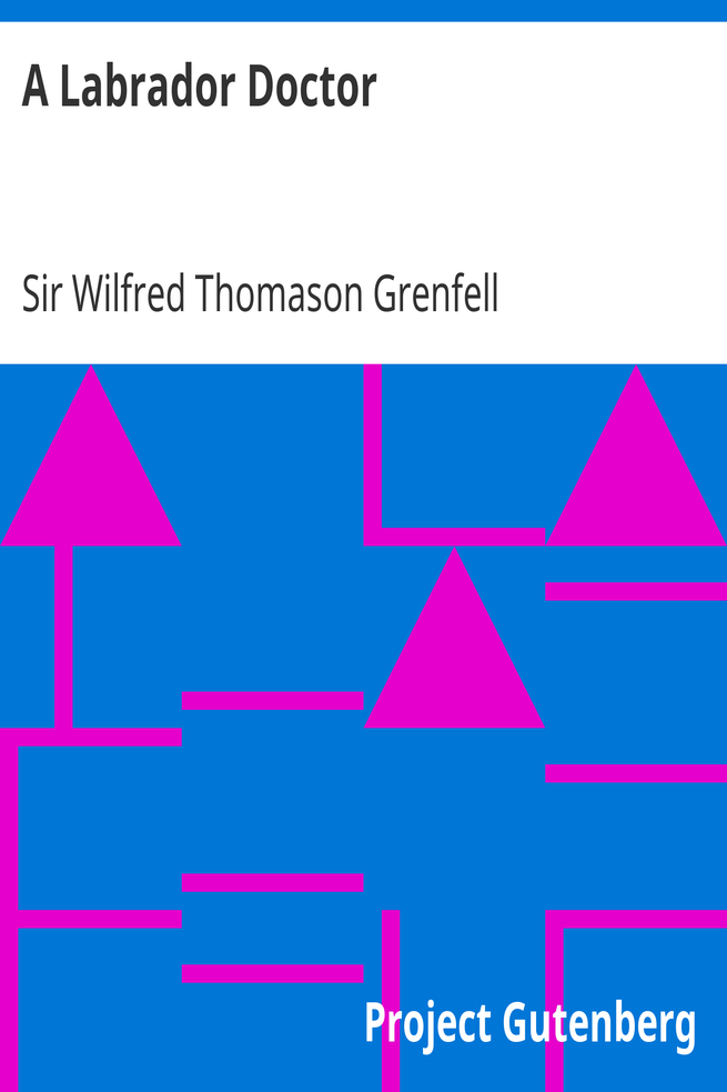 A Labrador Doctor / The Autobiography of Wilfred Thomason Grenfell cover