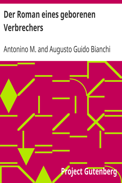Der Roman eines geborenen Verbrechers / Selbstbiographie des Strafgefangenen Antonino M... cover