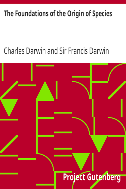 The Foundations of the Origin of Species / Two Essays written in 1842 and 1844 cover