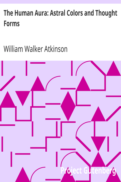 The Human Aura: Astral Colors and Thought Forms cover