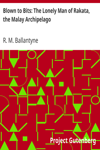 Blown to Bits: The Lonely Man of Rakata, the Malay Archipelago cover