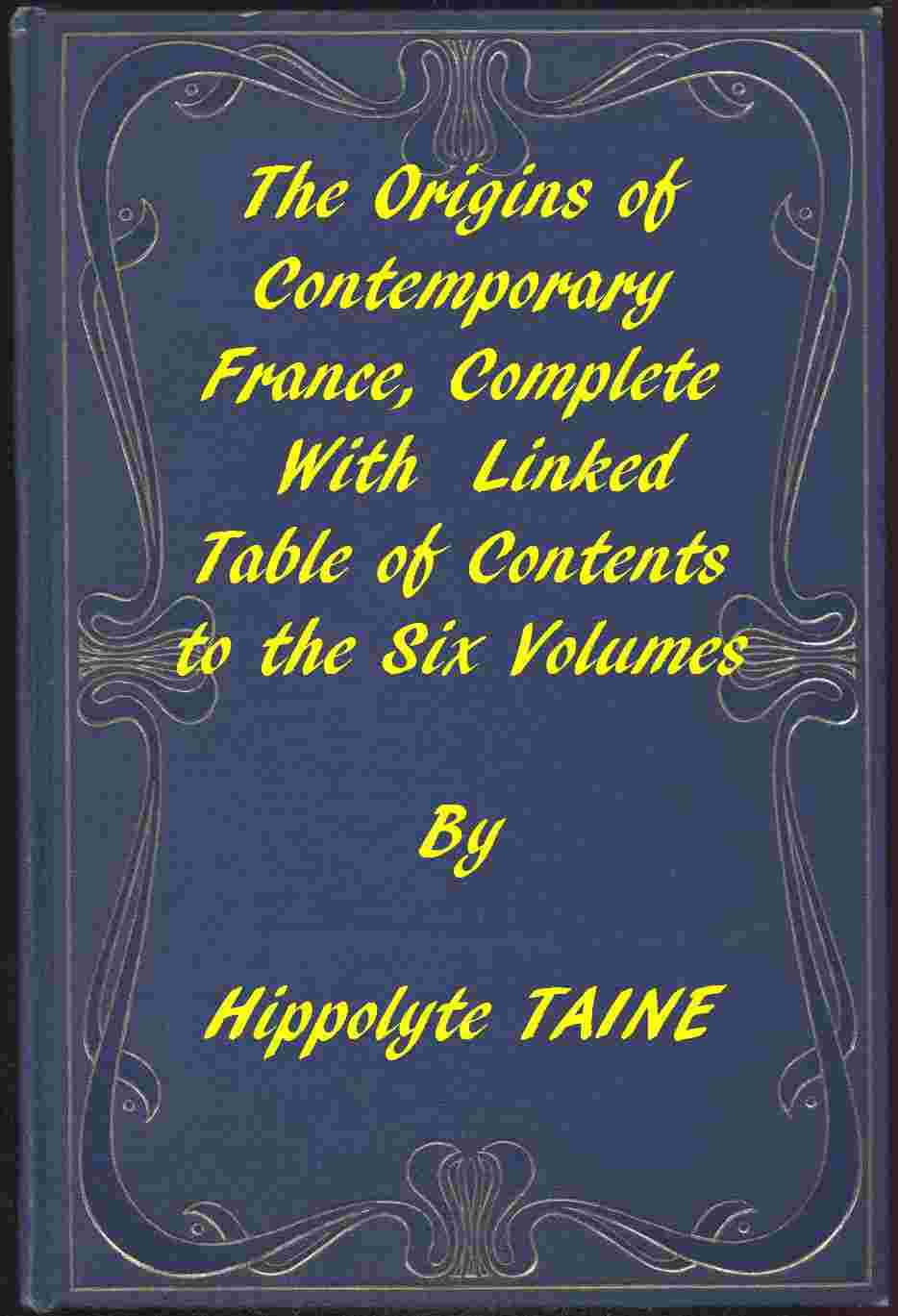 The Origins of Contemporary France, Complete Table of Contents cover
