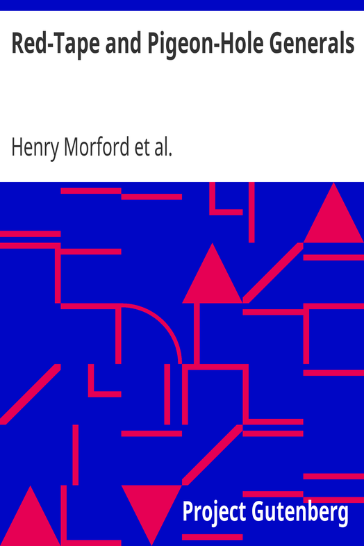 Red-Tape and Pigeon-Hole Generals / As Seen From the Ranks During a Campaign in the Army of the Potomac cover