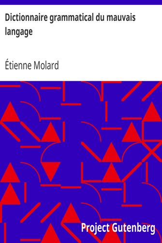 Dictionnaire grammatical du mauvais langage / ou, Recueil des expressions et des phrases vicieuses usitées en France, et notamment à Lyon cover