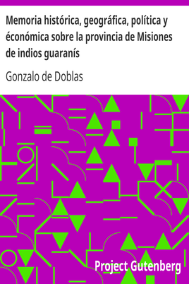 Memoria histórica, geográfica, política y éconómica sobre la provincia de Misiones de indios guaranís cover