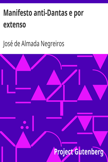 Manifesto anti-Dantas e por extenso / por José de Almada Negreiros poeta d'Orpheu futurista e tudo cover