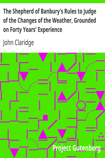 The Shepherd of Banbury's Rules to Judge of the Changes of the Weather, Grounded on Forty Years' Experience cover