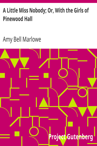 A Little Miss Nobody; Or, With the Girls of Pinewood Hall cover