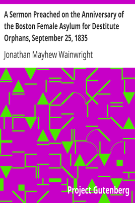 A Sermon Preached on the Anniversary of the Boston Female Asylum for Destitute Orphans, September 25, 1835 cover