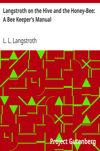 Langstroth on the Hive and the Honey-Bee: A Bee Keeper's Manual cover