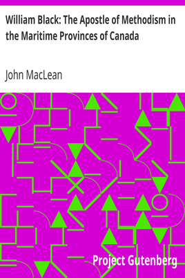 William Black: The Apostle of Methodism in the Maritime Provinces of Canada cover
