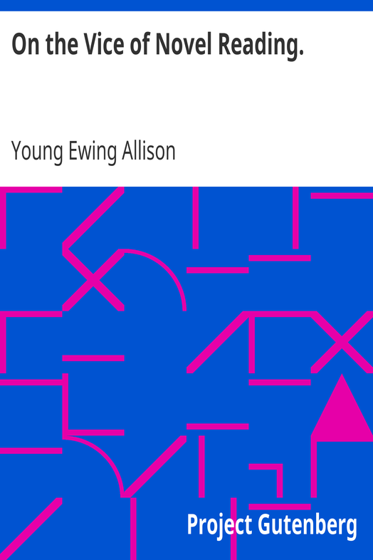 On the Vice of Novel Reading. / Being a brief in appeal, pointing out errors of the lower tribunal. cover