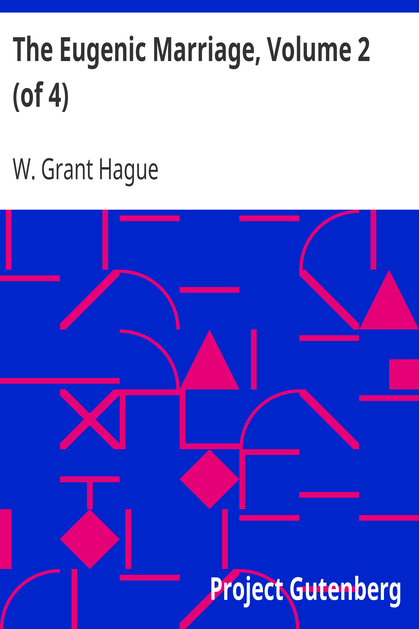 The Eugenic Marriage, Volume 2 (of 4) / A Personal Guide to the New Science of Better Living and Better Babies cover