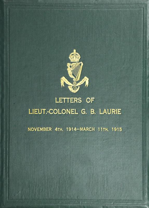 Letters of Lt.-Col. George Brenton Laurie / (commanding 1st Battn. Royal Irish Rifles) Dated November 4th, 1914-March 11th, 1915 cover