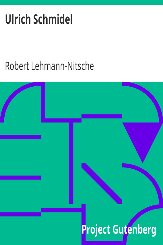 Ulrich Schmidel / Der erste Geschichtschreiber der La Plata-Länder (1535-1555) cover