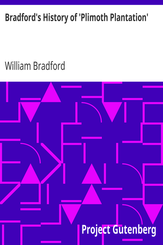 Bradford's History of 'Plimoth Plantation' / From the Original Manuscript. With a Report of the Proceedings Incident to the Return of the Manuscript to Massachusetts cover