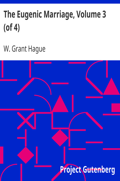 The Eugenic Marriage, Volume 3 (of 4) / A Personal Guide to the New Science of Better Living and Better Babies cover