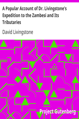 A Popular Account of Dr. Livingstone's Expedition to the Zambesi and Its Tributaries / And of the Discovery of Lakes Shirwa and Nyassa, 1858-1864 cover