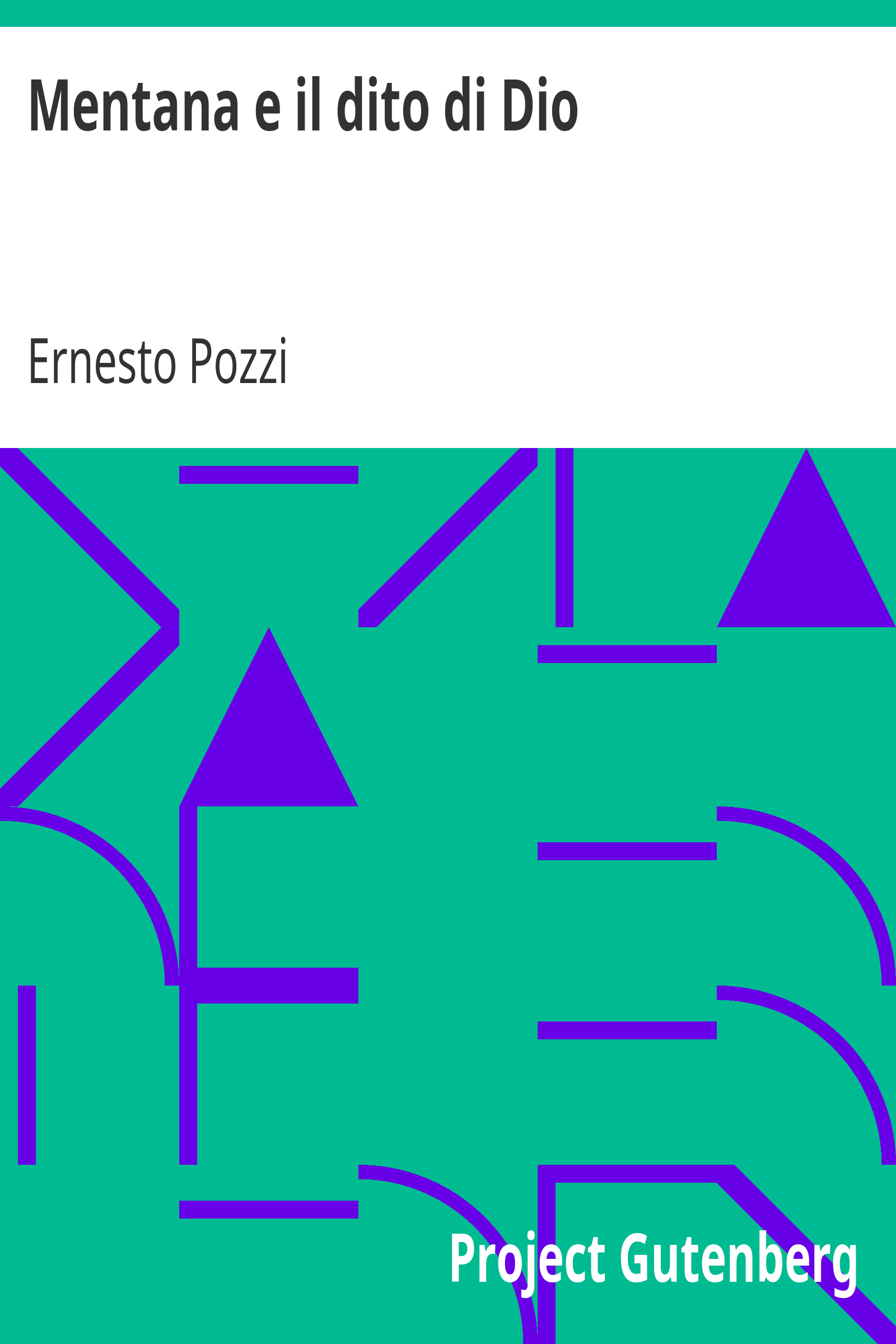 Mentana e il dito di Dio / Episodi narrati dal superstite Ettore Pozzi - Seconda edizione, con importanti aggiunte fatte dall'Autore cover