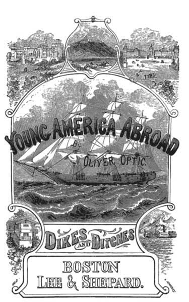 Dikes and Ditches; Or, Young America in Holland and Belgium cover